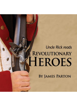 Uncle Rick Reads Revolutionary Heroes [Audio download]
