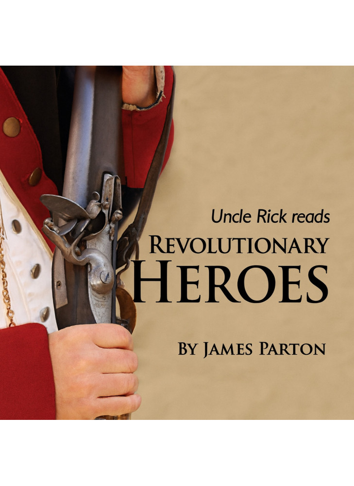 Uncle Rick Reads Revolutionary Heroes [Audio download]