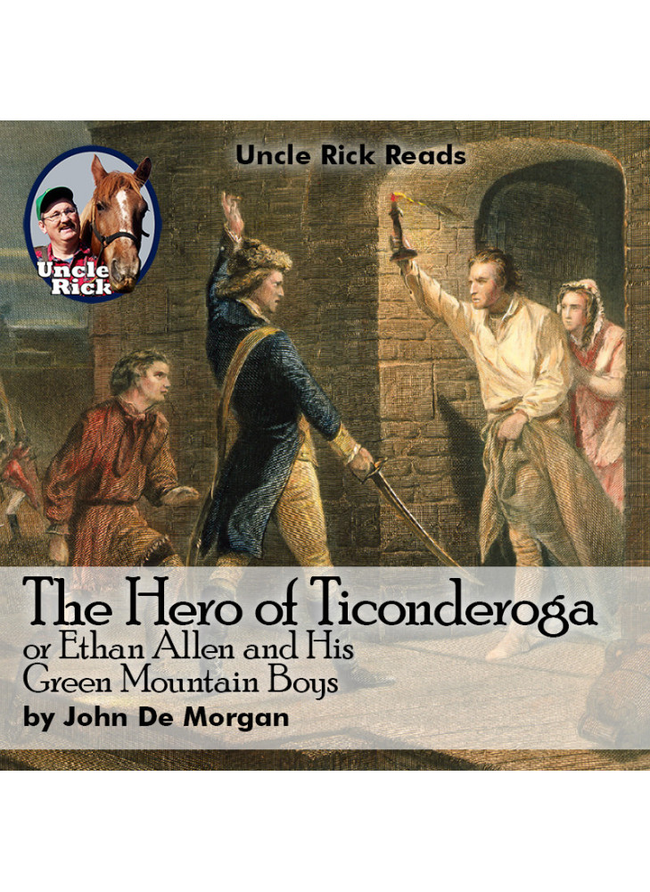 The Hero of Ticonderoga Or Ethan Allen and His Green Mountain Boys [Audio download]