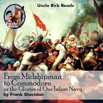 From Midshipman to Commodore Or The Glories of our Infant Navy [Audio download]