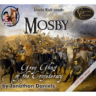 Uncle Rick reads Mosby: Grey Ghost of the Confederacy [Audio download]