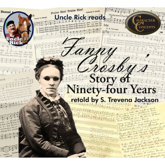 Uncle Rick reads Fanny Crosby’s Story of Ninety-Four Years [Audio download]