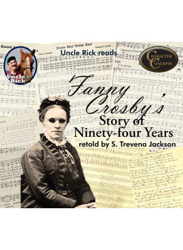 Uncle Rick reads Fanny Crosby’s Story of Ninety-Four Years [Audio download]