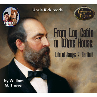 Uncle Rick reads From Log Cabin to White House - The Life of James A. Garfield  [Audio download]