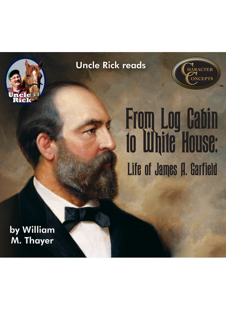 Uncle Rick reads From Log Cabin to White House - The Life of James A. Garfield  [Audio download]