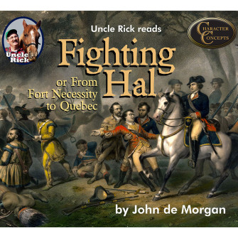 Uncle Rick reads Fighting Hal or From Fort Necessity to Quebec [Audio download]