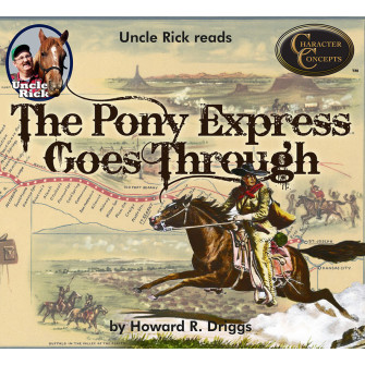 Uncle Rick reads The Pony Express Goes Through by Howard R. Driggs [Audio download]