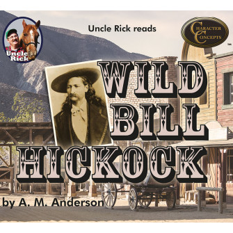 Uncle Rick reads Wild Bill Hickok by A.M. Anderson [Audio download]