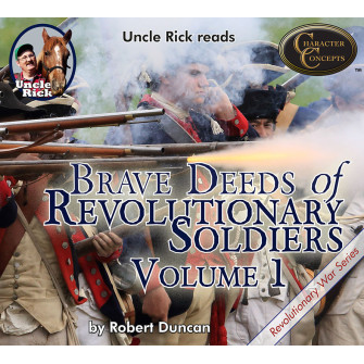 Uncle Rick reads Brave Deeds of Revolutionary Soldiers by Robert Duncan – Volume 1 [Audio download]
