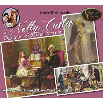 Uncle Rick reads Nellie Custis - Daughter of Mount Vernon [Audio download]