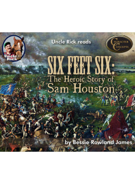Uncle Rick reads Six Feet Six - The Heroic Story of Sam Houston [Audio download]