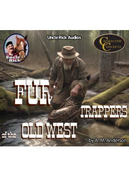 Uncle Rick reads Fur Trappers of the Old West by A.M. Andersonn [Audio download]