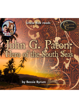 Uncle Rick reads John G. Paton: Hero of the South Seas [Audio download]