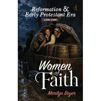 Women of Faith- Reformation and Early Protestant Era