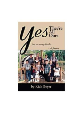 Yes, They're All Ours: Just an Average Family of 14 by Rick Boyer