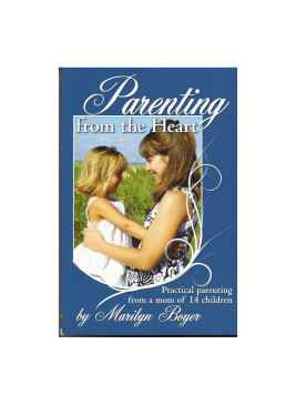 Parenting from the Heart: Practical Parenting from a mom of 14