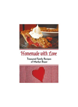 Homemade with Love : Treasured Family Recipes of Marilyn Boyer