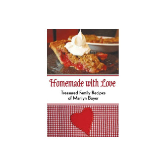 Homemade with Love : Treasured Family Recipes of Marilyn Boyer