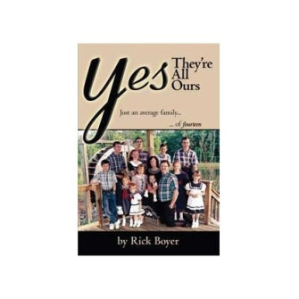 Yes, They're All Ours: Just an Average Family of 14 by Rick Boyer E-book
