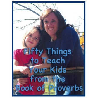 Fifty Things to Teach Your Kids from the Book of Proverbs [Downloadable]