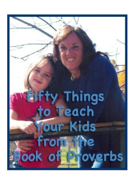 Fifty Things to Teach Your Kids from the Book of Proverbs [Downloadable]